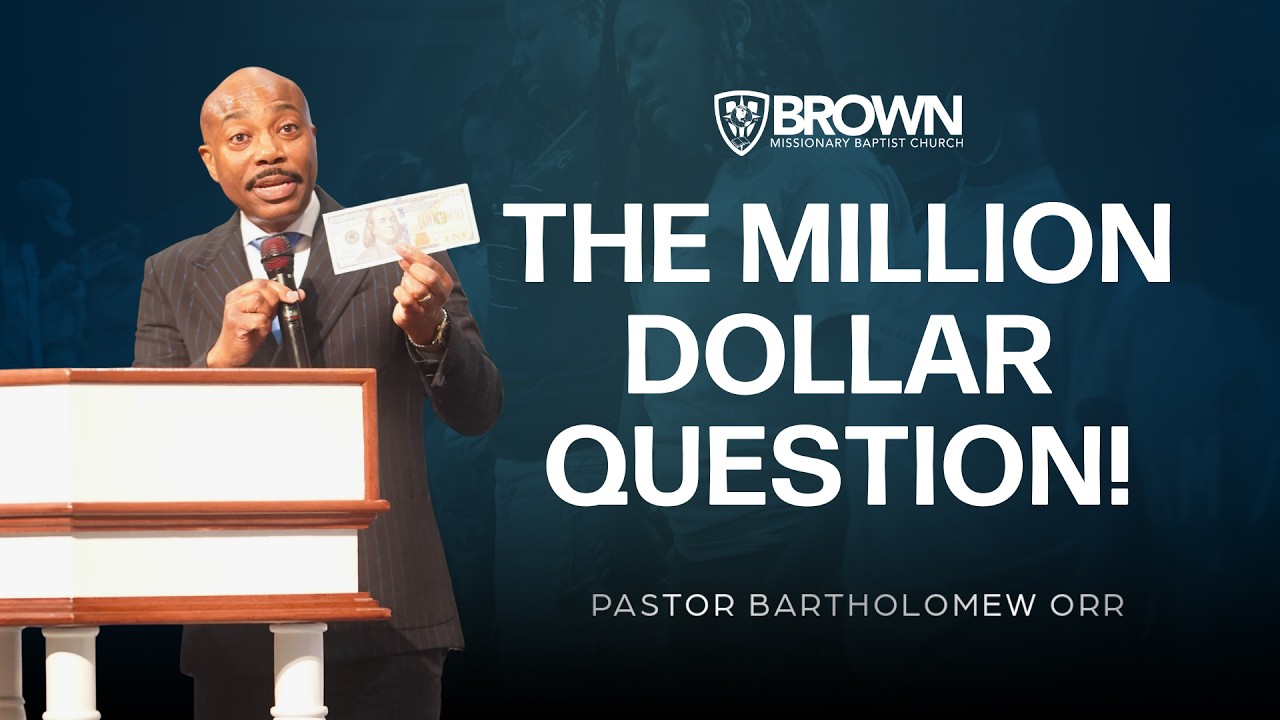 The Million Dollar Question! | Pastor Bartholomew Orr | 8am Worship Service