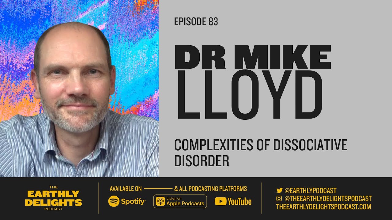 #83: Dr Mike Lloyd - Understanding the Complexities of Dissociative identity disorder