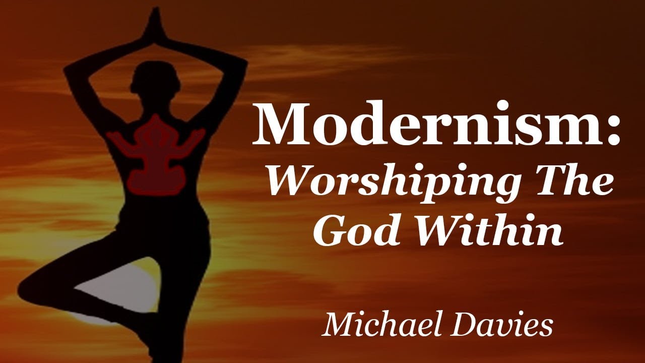 Modernism: Worshiping The God Within | Michael Davies