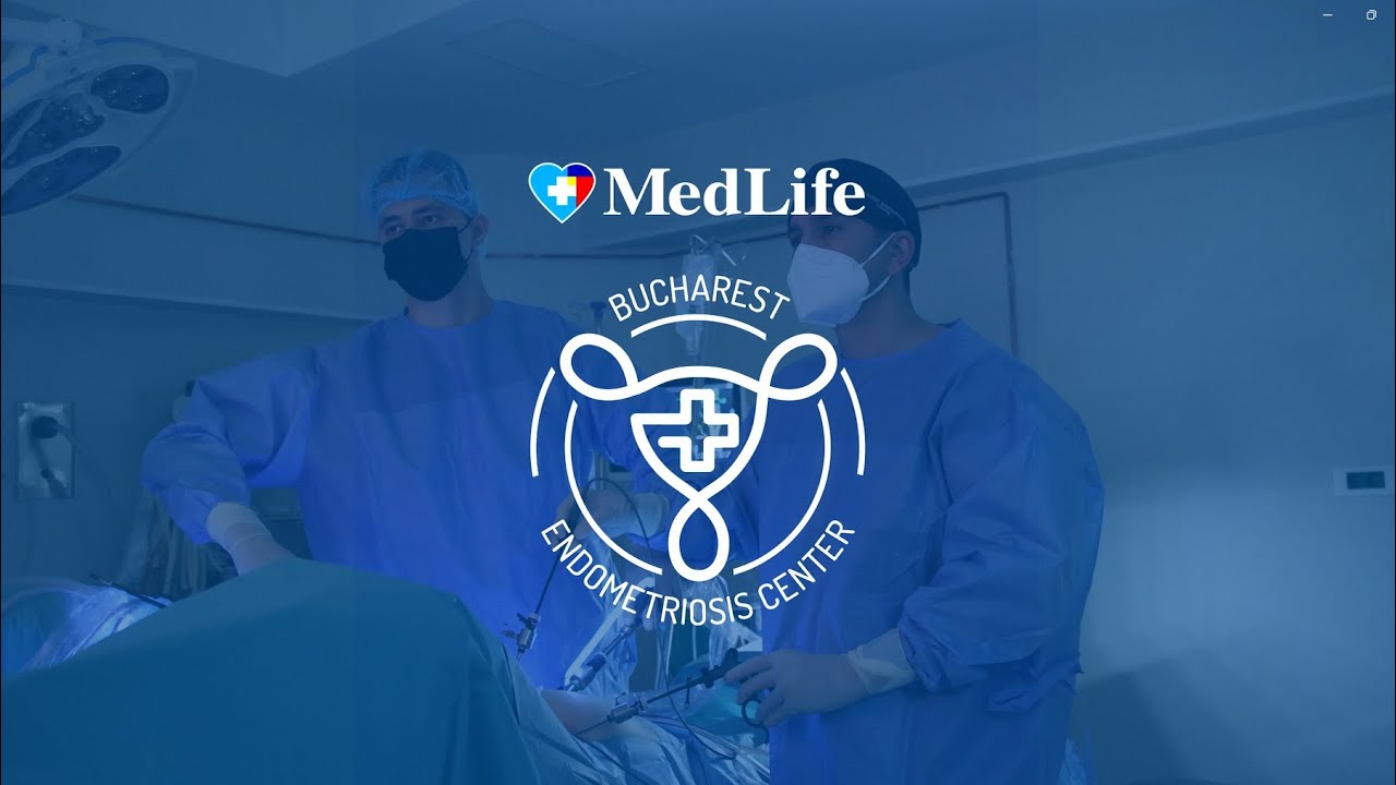 MedLife Bucharest Endometriosis Center. Centru de excelență în tratarea endometriozei