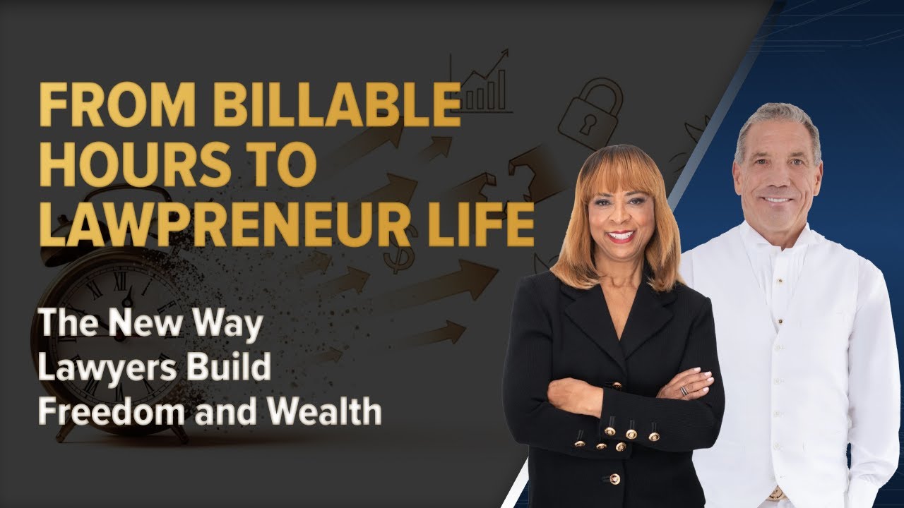 From Billable Hours to LawPreneur Life The New Way Lawyers Build Freedom and Wealth