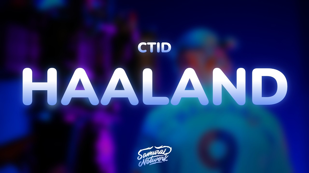 CTID - Haaland (Lyrics)