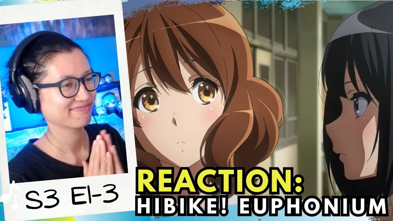 Hibike! Euphonium Season 3 Episodes 1-3 Reactions | 'Trade Off’