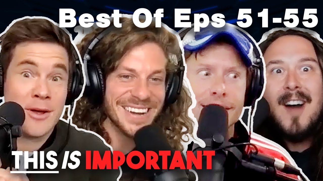 Best Of Episodes 51-55! | This is Important Podcast