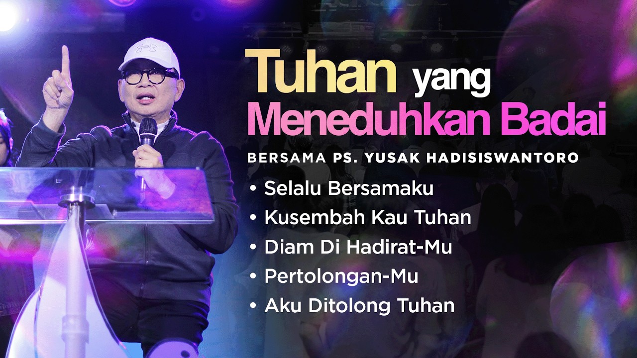 TUHAN YANG MENEDUHKAN BADAI | Night Of Worship bersama Ps. Yusak Hadisiswantoro
