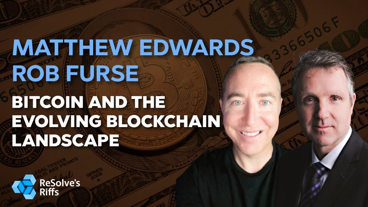 Bitcoin and the Evolving Blockchain Landscape with Matthew Edwards and Rob Furse