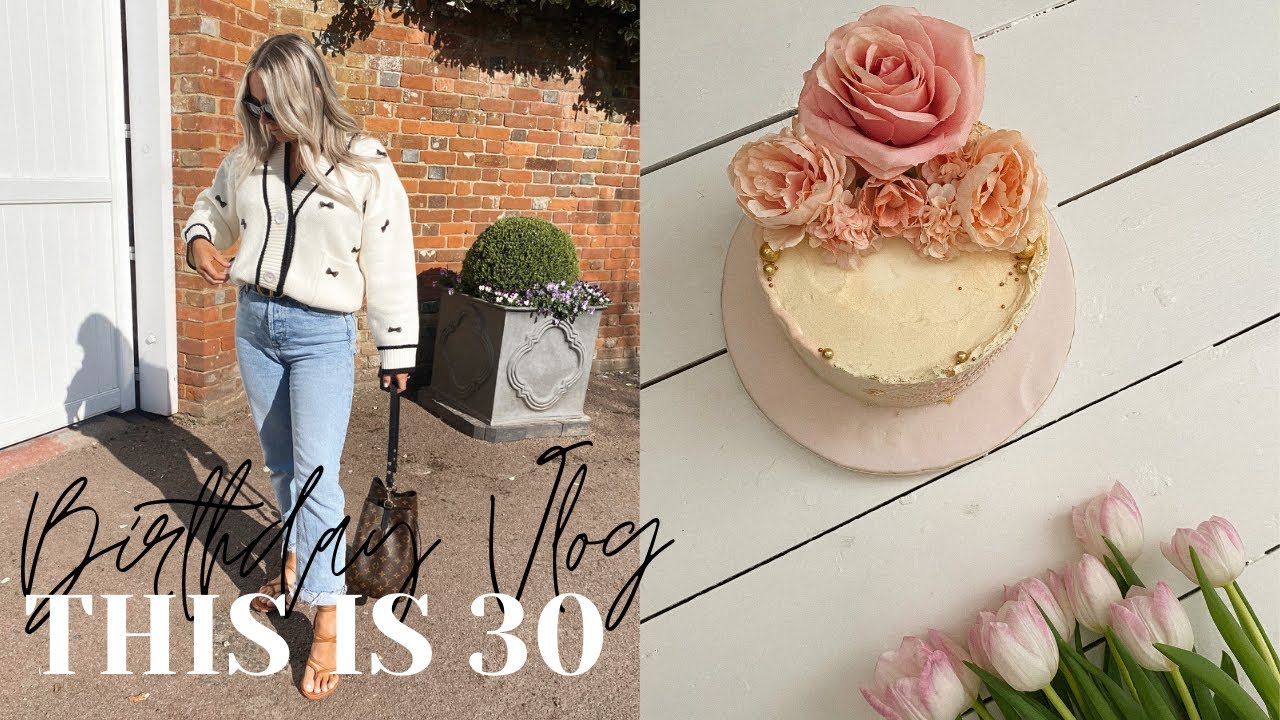 MY 30TH BIRTHDAY VLOG