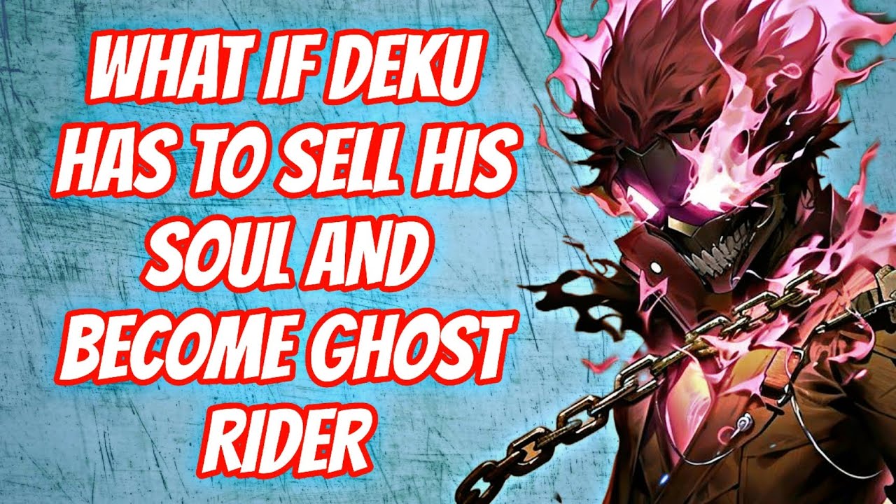 What if DEKU has to sell his soul and become ghost rider