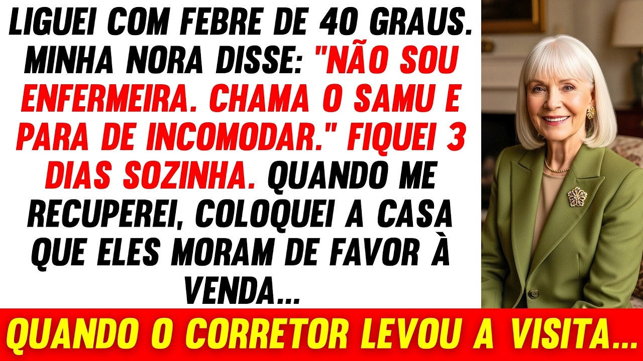 Pedi Ajuda Com Febre, Minha Nora Disse: 