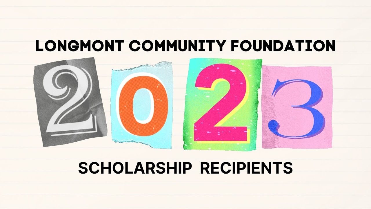 Scholarship Recipient Announcement for 2023 Longmont Community Foundation!