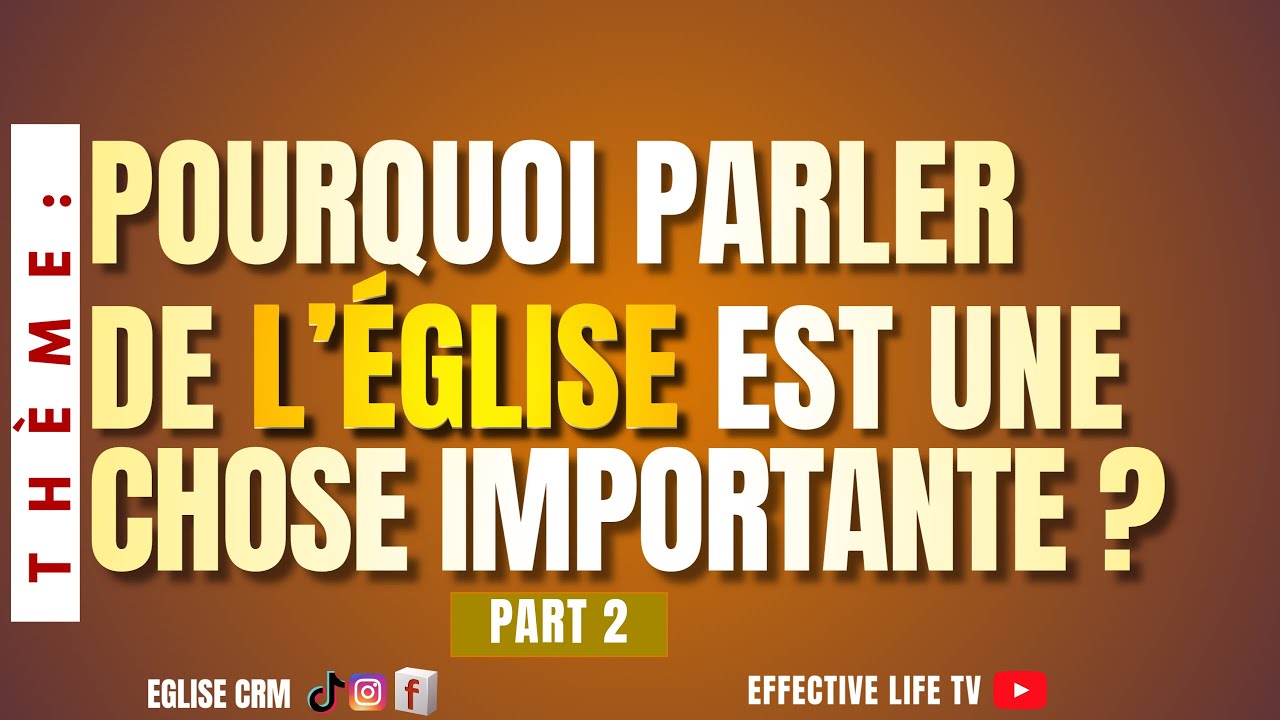 POURQUOI PARLER DE L’ÉGLISE EST UNE CHOSE IMPORTANTE (Part 2)