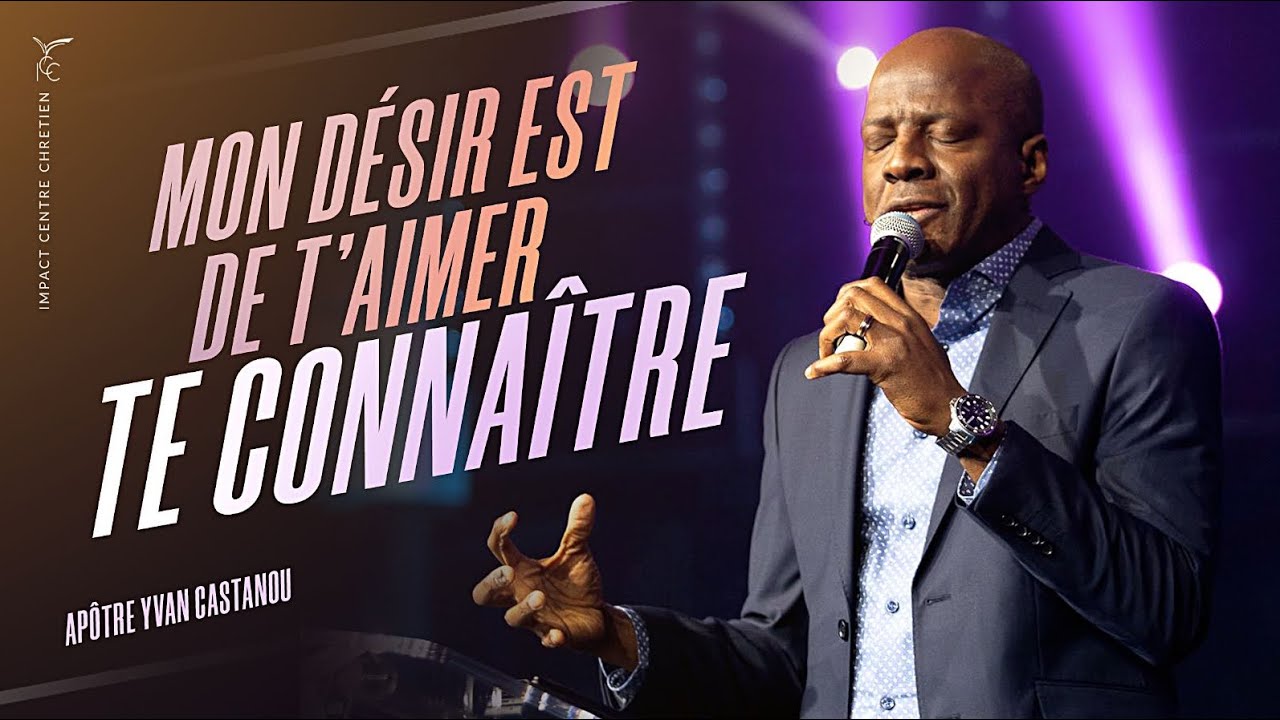 🎶 MON DESIR EST DE T'AIMER, TE CONNA&Icirc;TRE | Ap&ocirc;tre Yvan Castanou