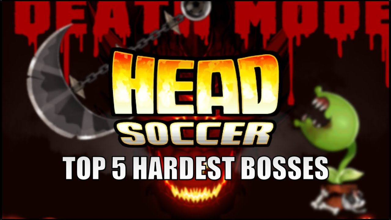Head Soccer: Top 5 Hardest Boss Fights in Death Mode