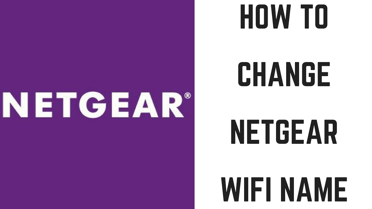 How to Change Netgear Wifi Name