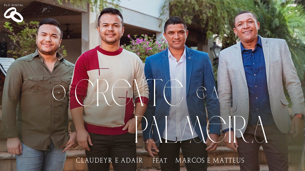 Claudeyr e Adair - O Crente e a Palmeira  I  Ft. Marcos e Matteus I Clipe Oficial