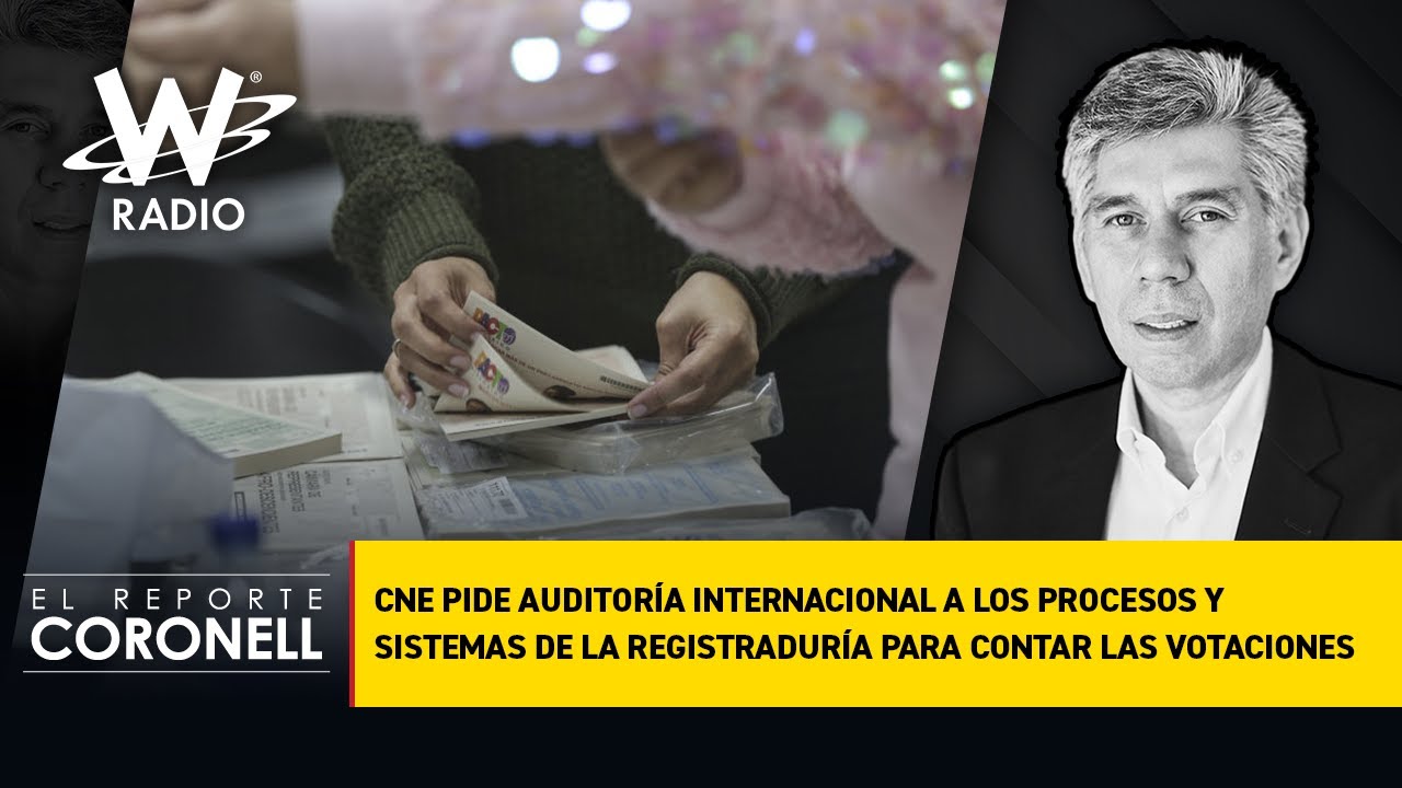 CNE pide auditoría internacional a procesos y sistemas de Registraduría para contar las votaciones