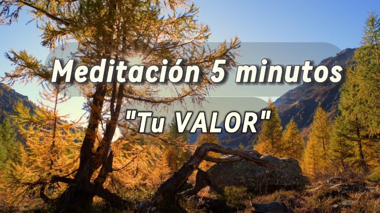 Meditacion 5 minutos | Tu valor no depende de nada
