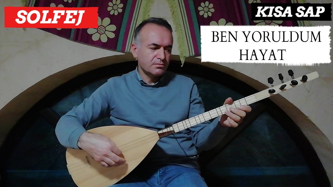 BEN YORULDUM HAYAT SAZ SOLFEJ / KISA SAP BAĞLAMA BEN YORULDUM HAYAT SOLFEJ