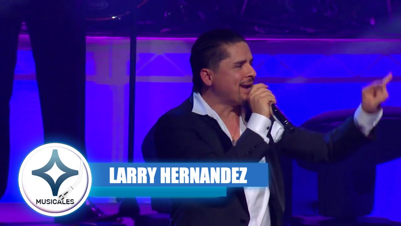 LARRY HERNANDEZ Y SUS MAS GRANDES EXITOS [ EN VIVO ]