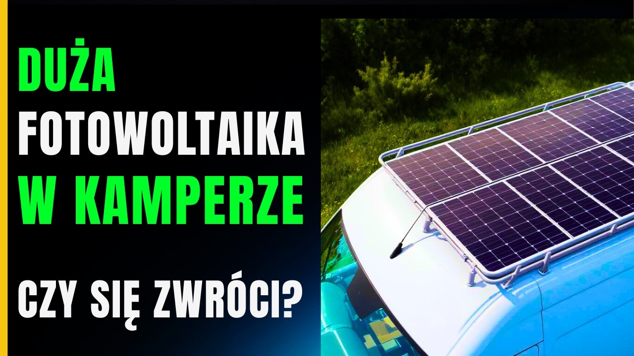 Koszt fotowoltaiki w kamperze po 4 latach — pokażę, kiedy się zwraca