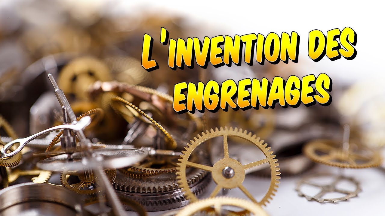 Science - L'invention des engrenages