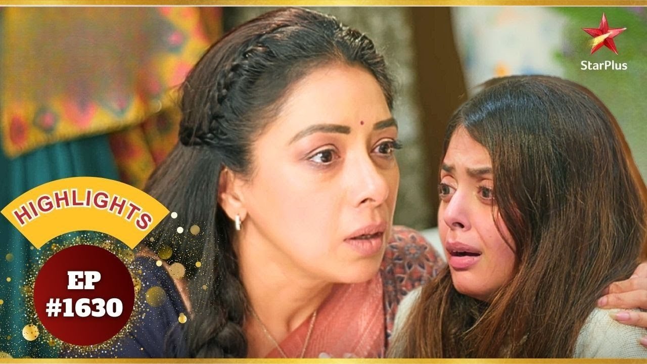 Ishaani ने Anupama पर लगाया आरोप! | Ep.1630 | Highlights | Anupama | Mon-Sun | 10PM