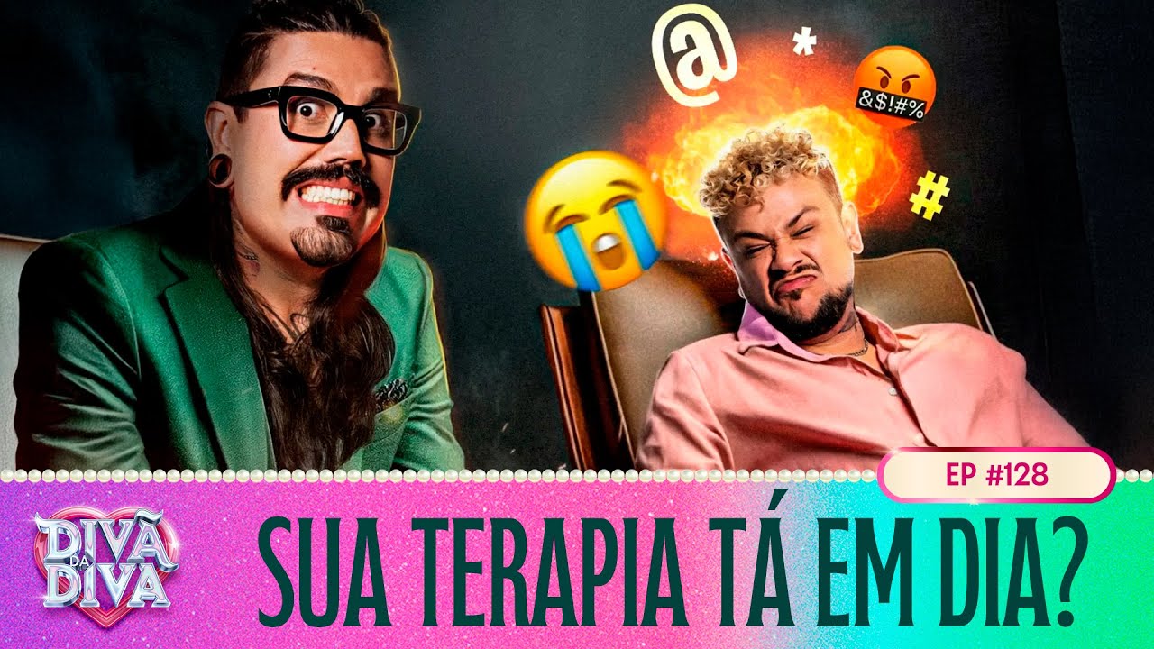 Divã da Diva #128 - SUA TERAPIA TÁ EM DIA?