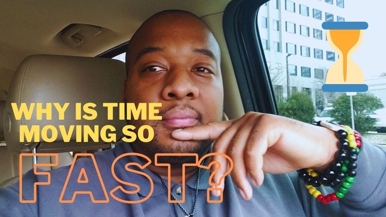 Why Is Time Moving So FAST?