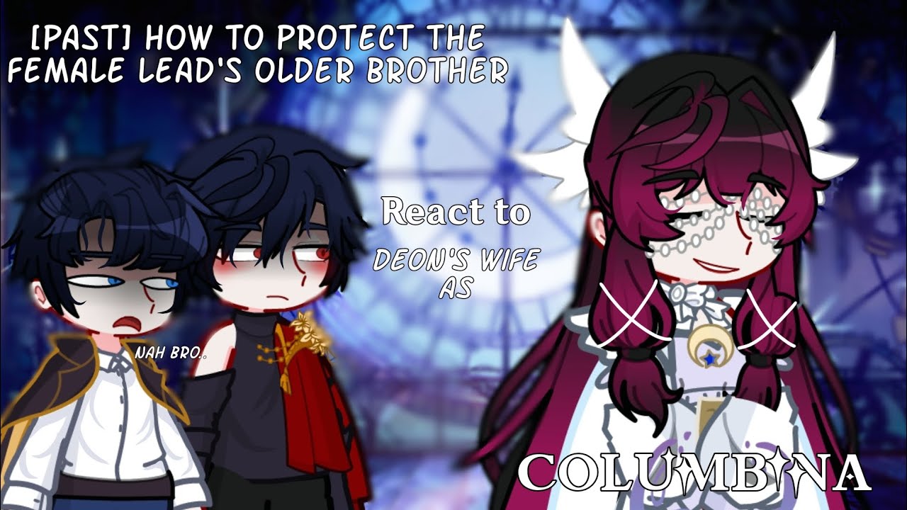 🌹🩸[] [PAST] Agriche Family react to Deon's wife as Columbina [] HTPTFLOB x GI AU [] GL2 []