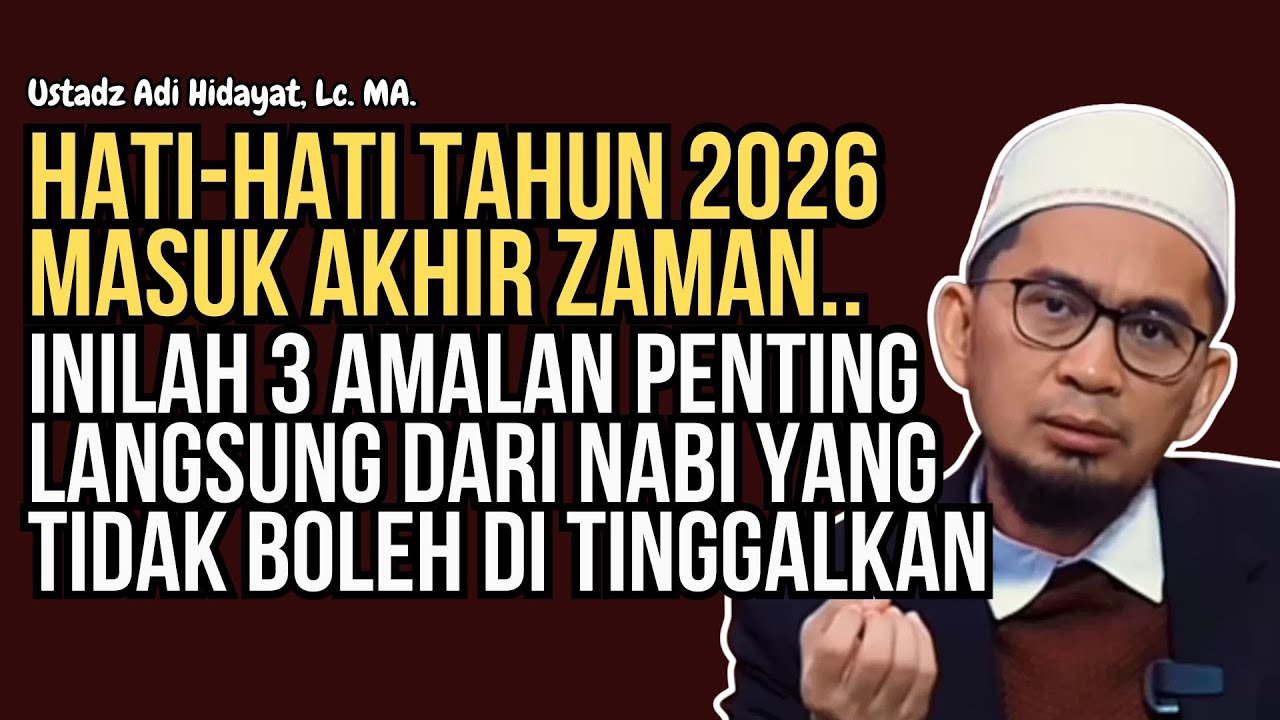 Tiga Amalan Nabi yang Sangat Ditekankan di Akhir Zaman | Ustadz Adi Hidayat