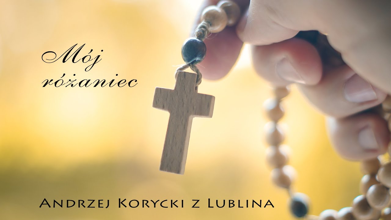MÓJ RÓŻANIEC - Andrzej Korycki z Lublina