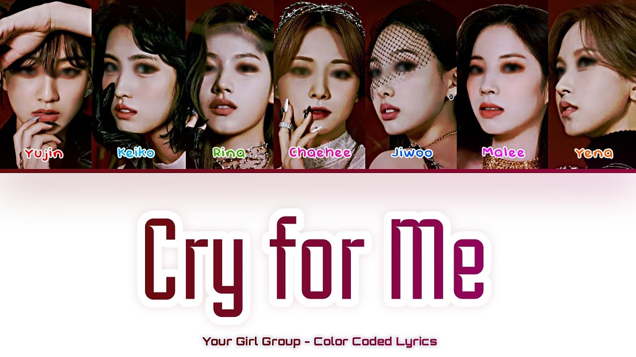 [Your Girl Group 너의 여자 그룹] Cry For Me (TWICE): 7 members (Color Coded Lyrics)