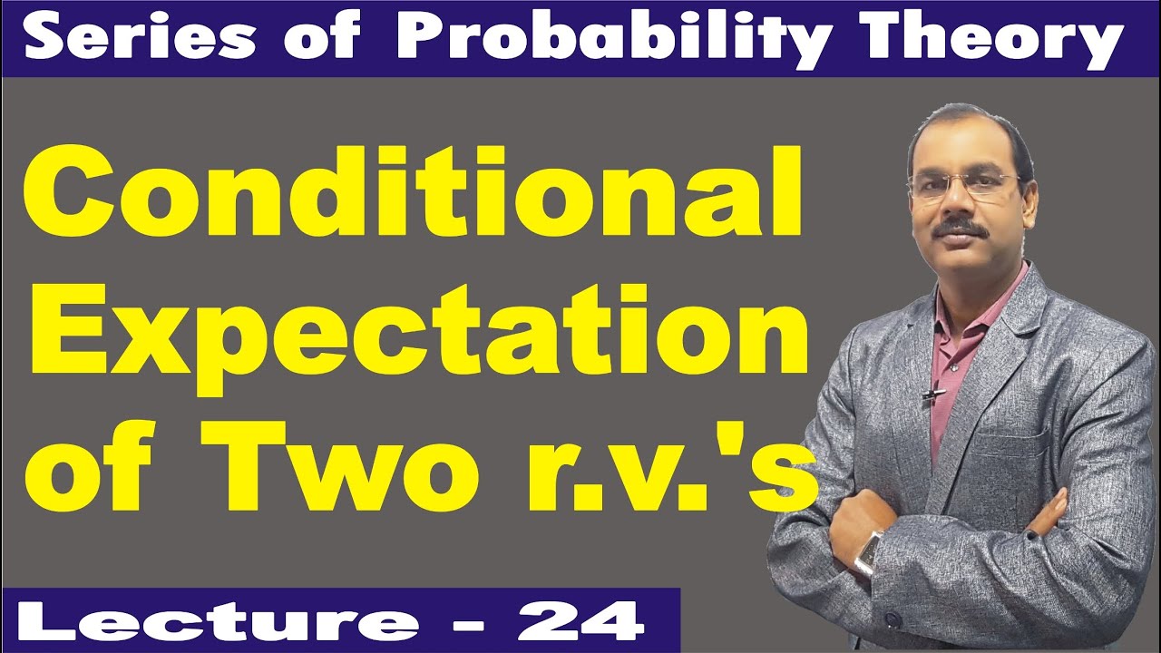 Conditional Expectation of Two Random Variables [Lecture - 24]