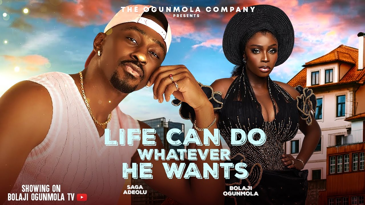 LIFE CAN DO WHATEVER HE WANTS (FULL NIGERIAN MOVIE ) - OKUSAGA ADEOLUWA, BOLAJI OGUNMOLA