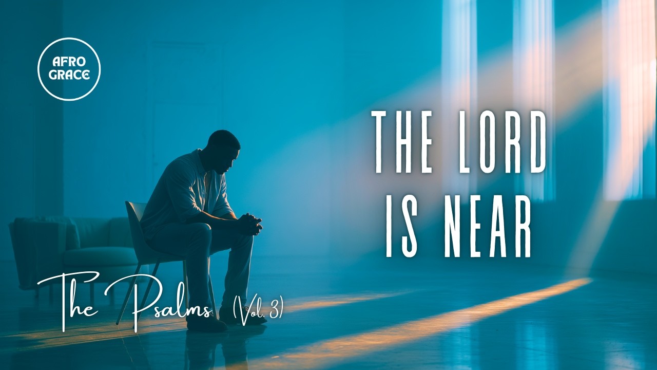 THE PSALMS (Vol. 3)  |  “THE LORD IS NEAR” (Psalm 34)  |  Track 05
