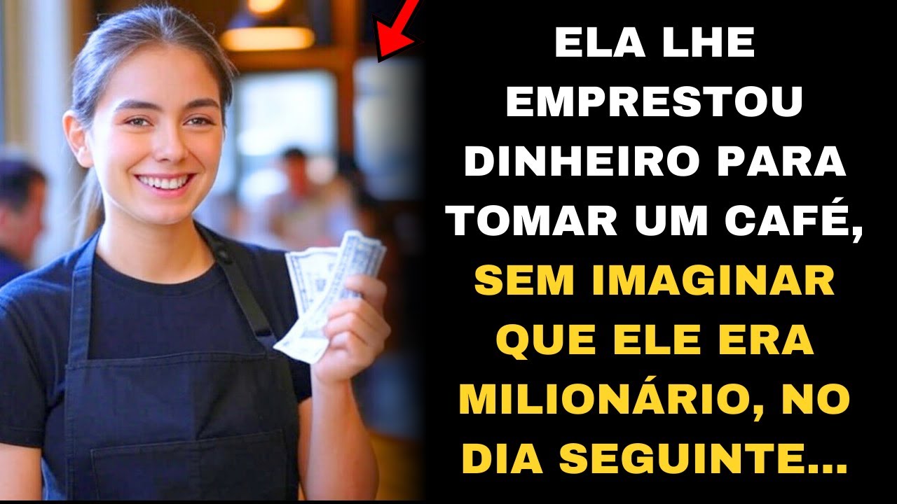 ELA LHE EMPRESTOU DINHEIRO PARA TOMAR UM CAFÉ, SEM IMAGINAR QUE ELE ERA MILIONÁRIO, NO DIA SEGUINTE