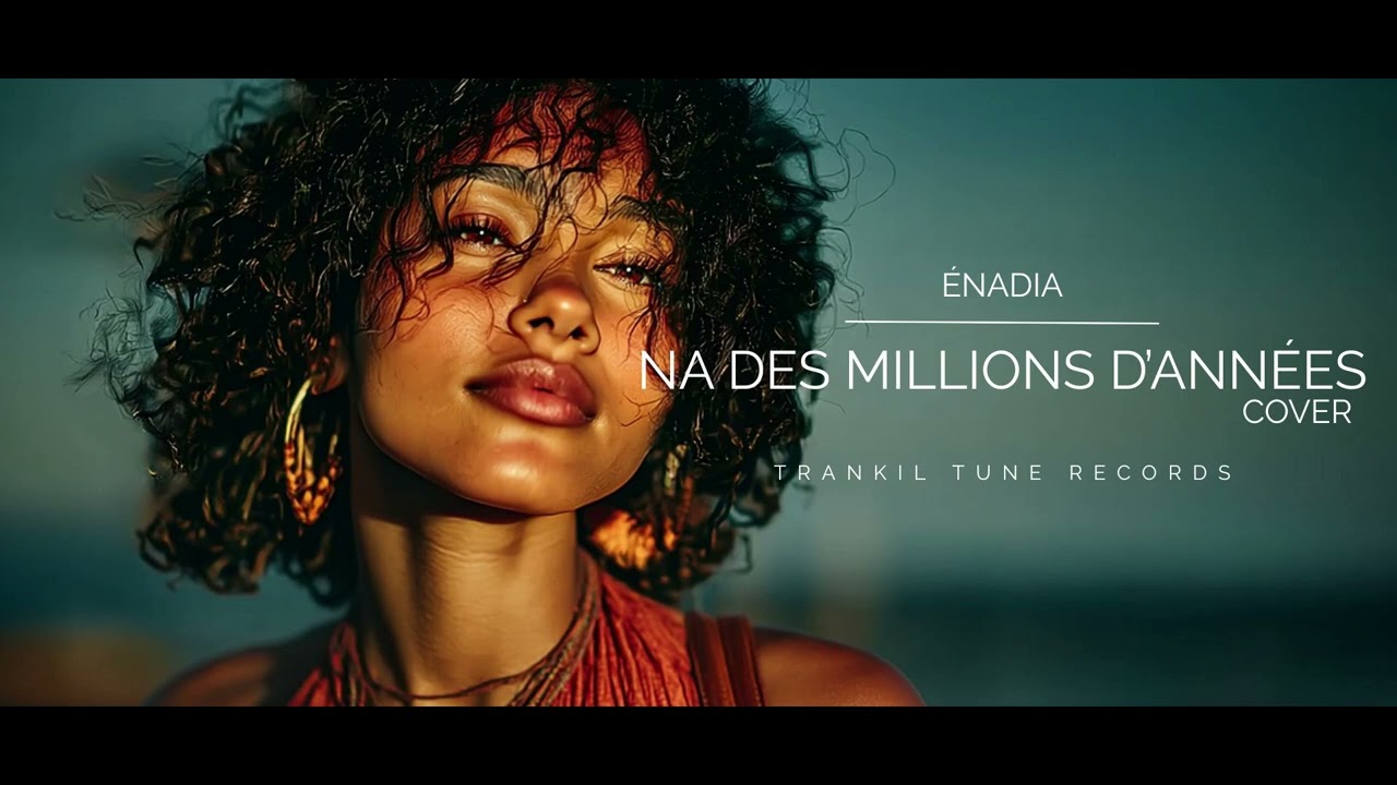 ÉNADIA - Na des millions d'années [COVER]