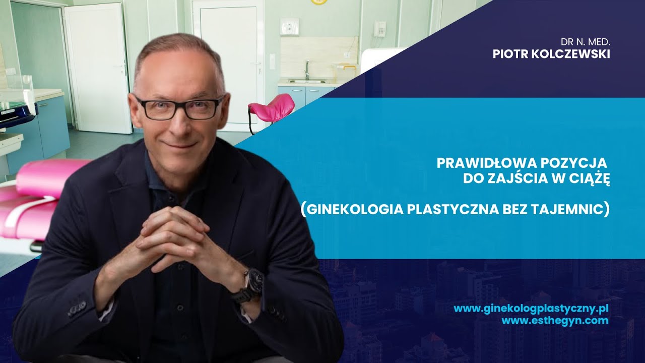 Ginekologia bez tajemnic - odc. 21 - Prawidłowa pozycja do zajścia w ciążę