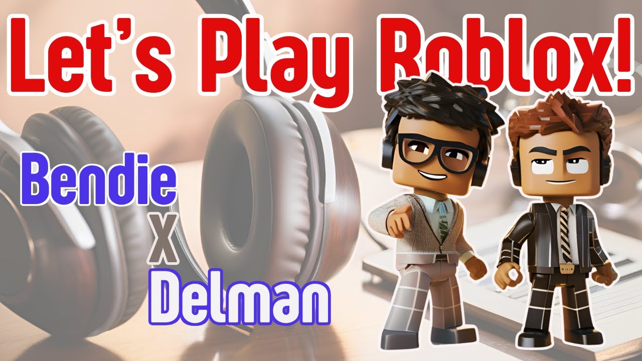 Let&rsquo;s Play Roblox! - Bendie For @delman_rblx