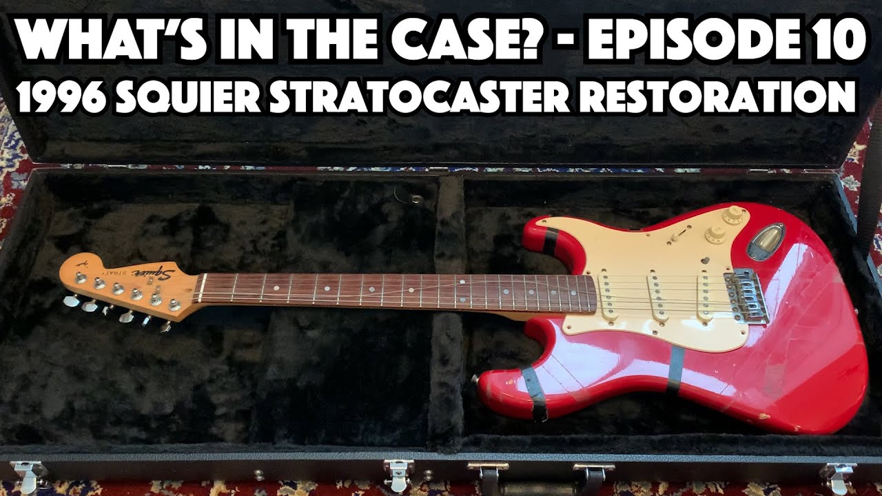 1996 Squier Stratocaster Restoration | What's in the Case? - Episode 10