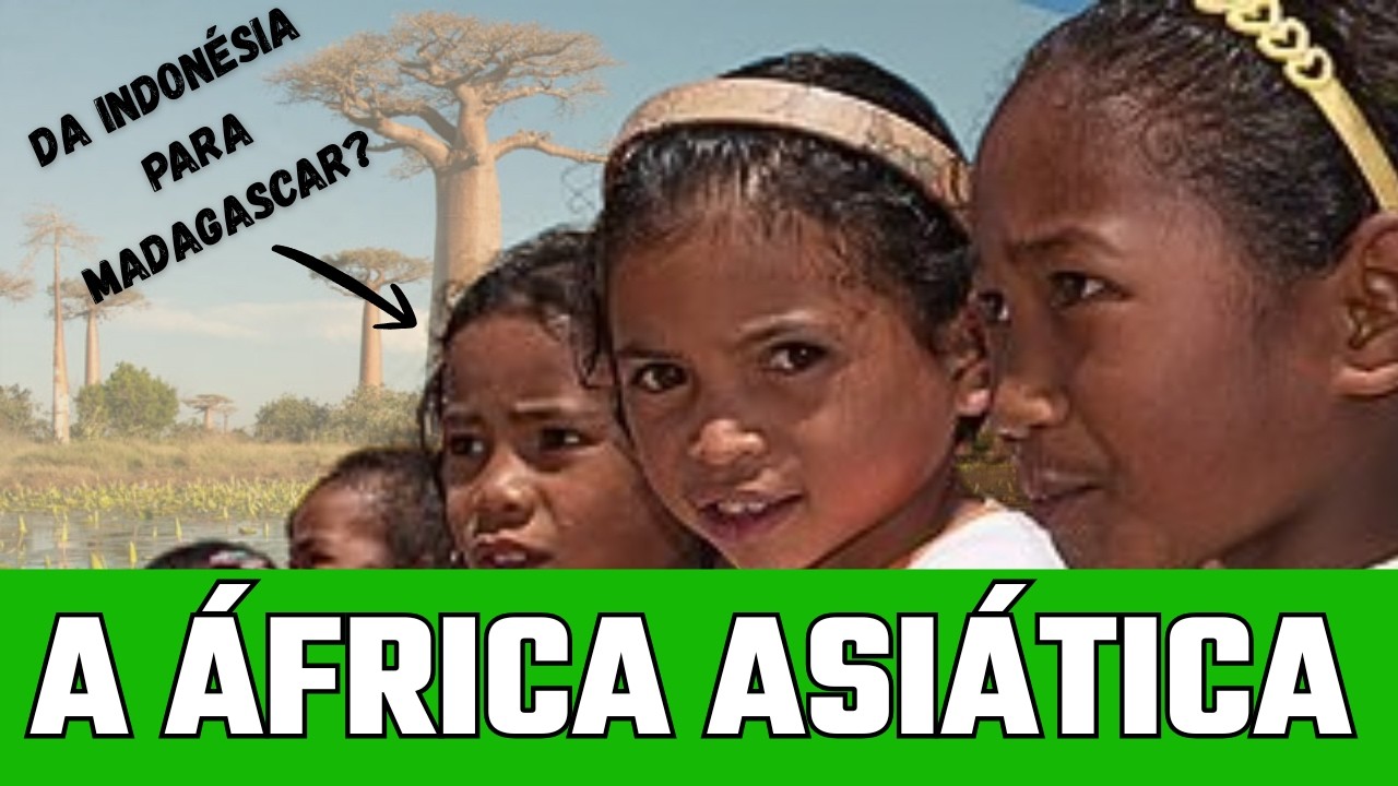 MADAGASCAR: OS ASIÁTICOS QUE OCUPARAM A ÁFRICA