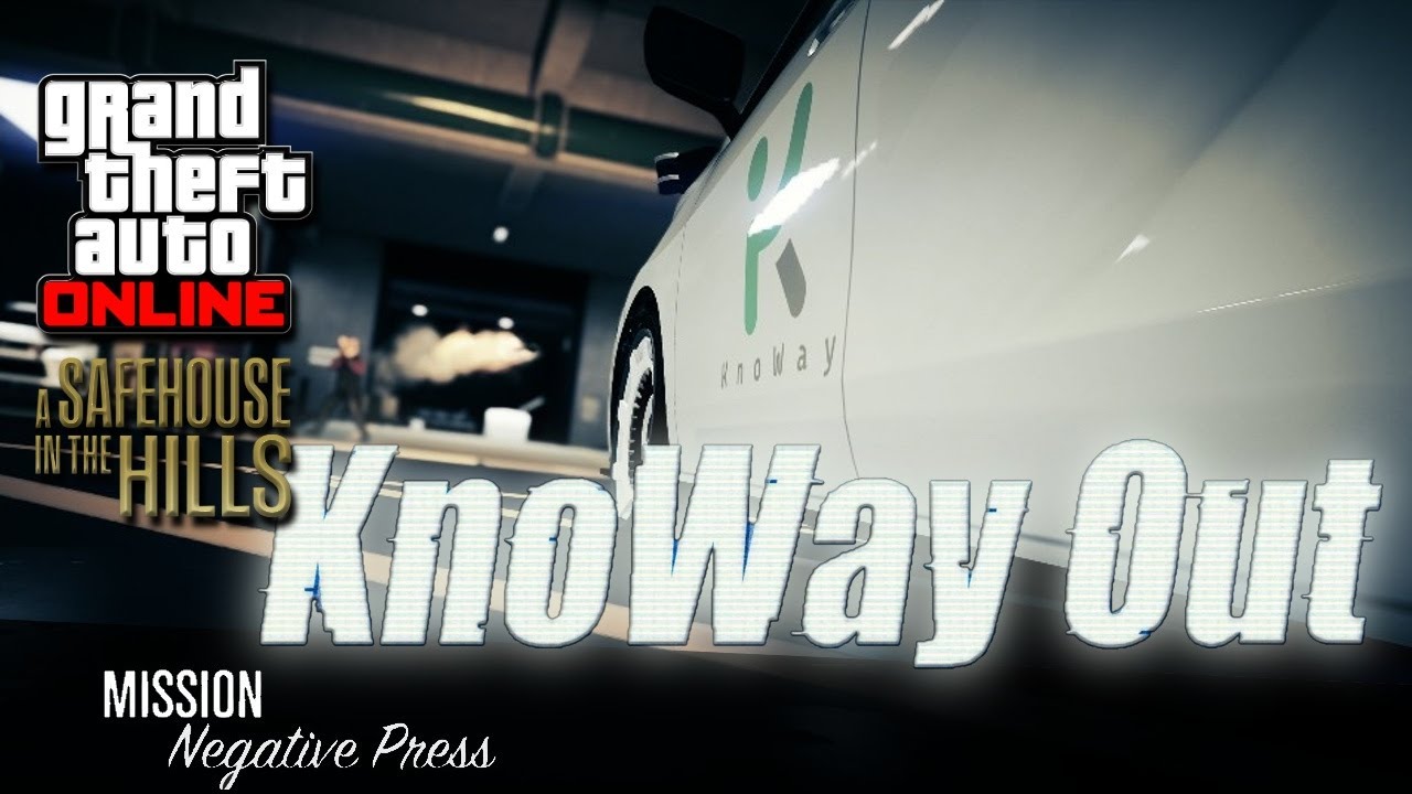 [GTA Online] - KnoWay Out, Part 1 - Negative Press