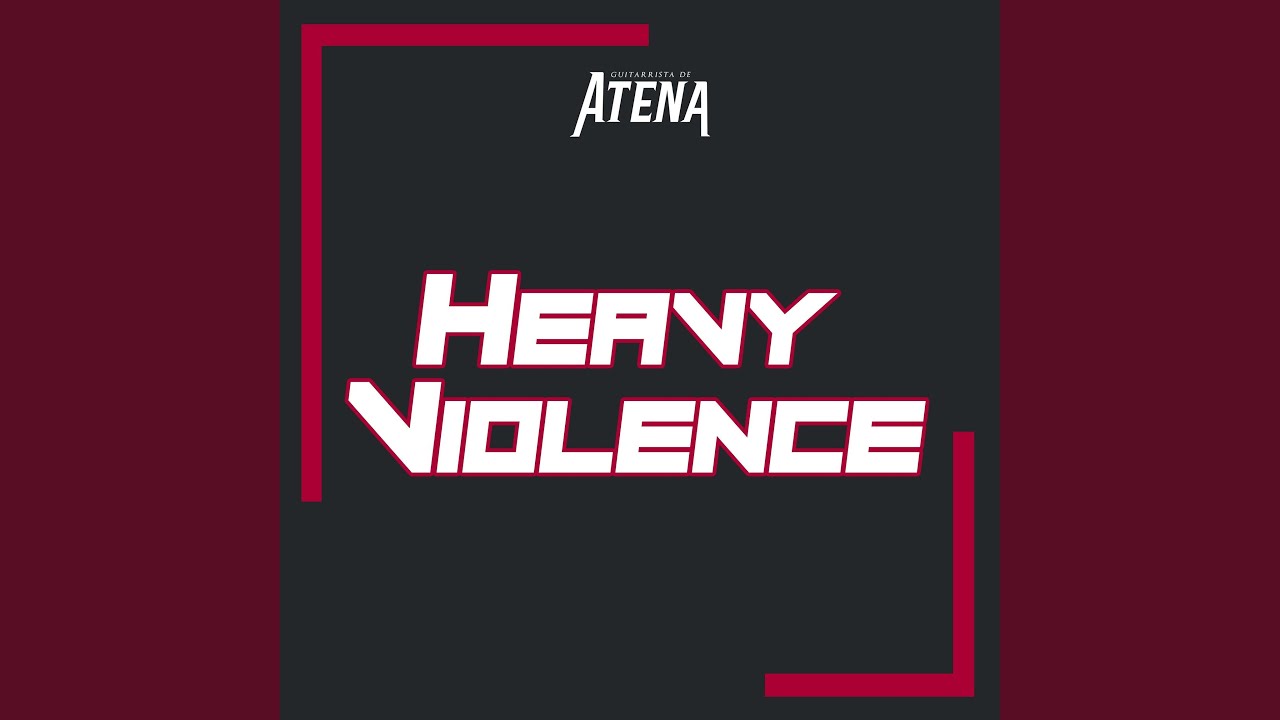 Heavy Violence