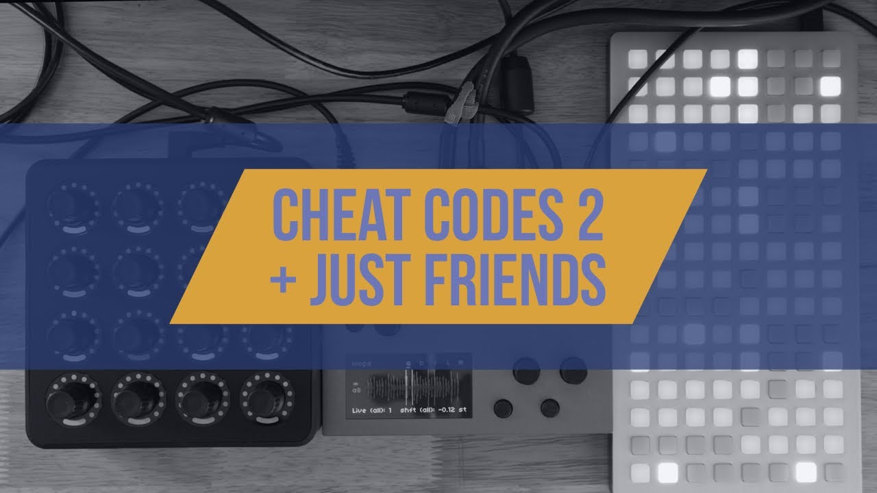 Monome Norns: Cheat Codes 2 + Mannequins Just Friends