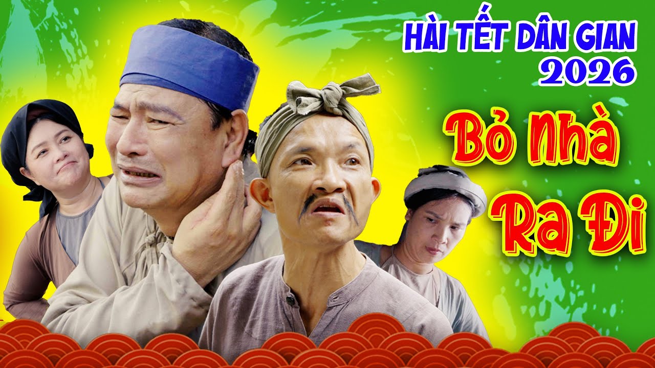 Hài tết 2026 mới nhất - Hài tết dân gian - Bỏ Nhà Ra Đi- Phim hài hay nhất 2026 - Cười Dưới Mái Đình