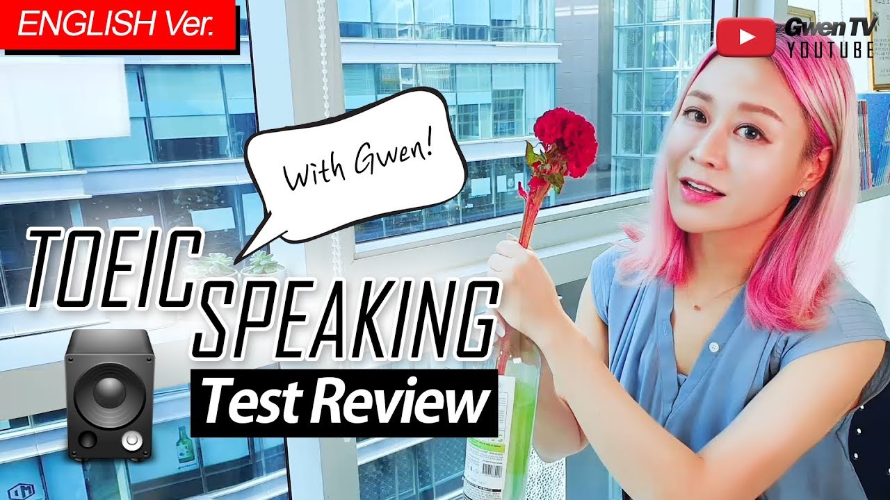[ENG Ver.] TOEIC SPEAKING TEST REVIEW | with Gwen! #05 : [2019-07-14 TEST]