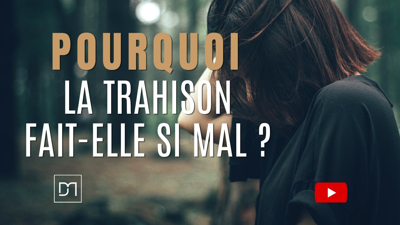 Pourquoi la trahison fait-elle si mal ?