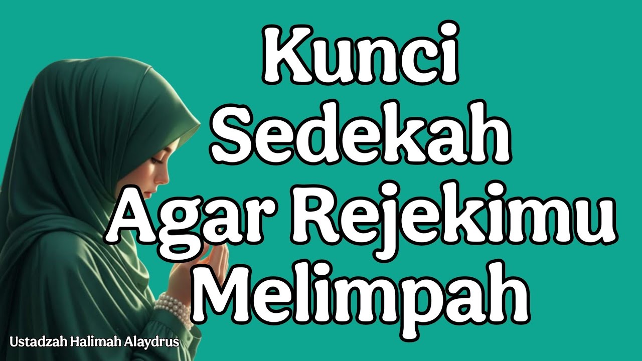 kunci sedekah agar rejekimu melimpah : ustadzah halimah alaydrus