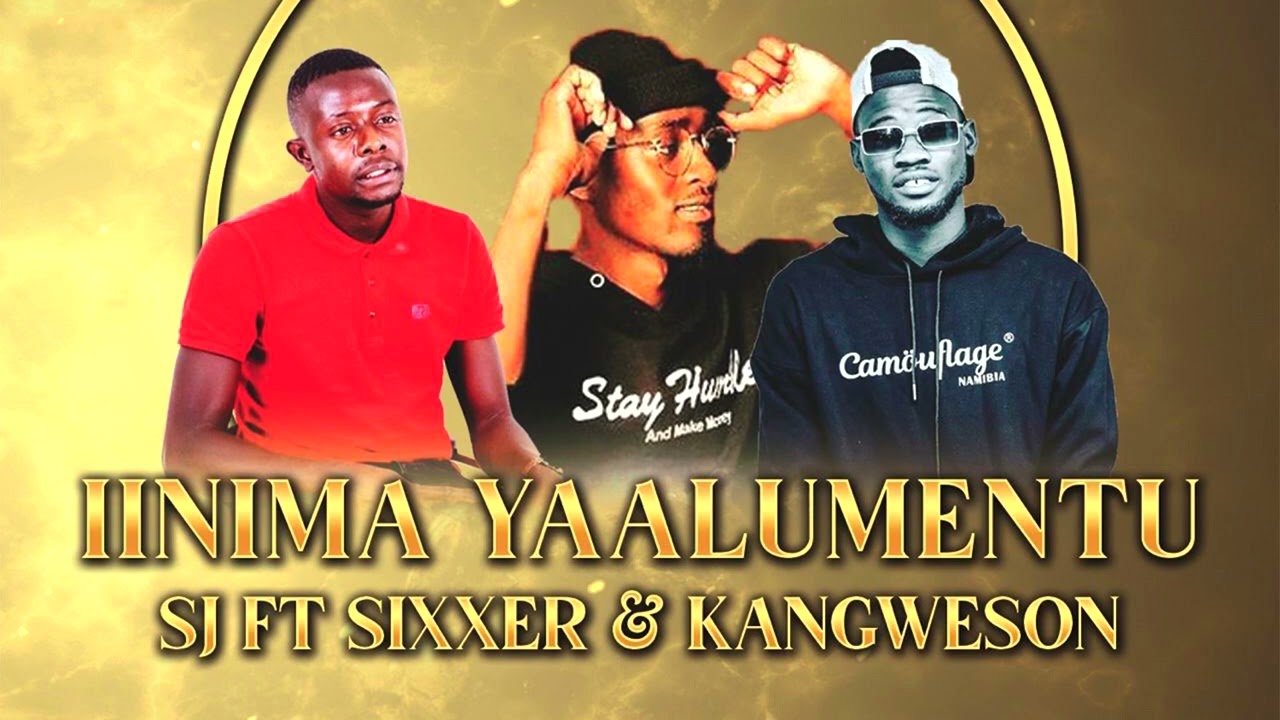 SJ FT Sixxer & Kangweson - Iinima Yaalumentu