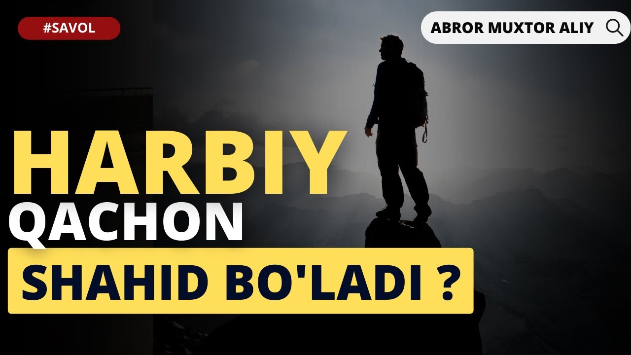#SAVOL ● Harbiy qachon shahid bo'ladi ? © Abror Muxtor Aliy